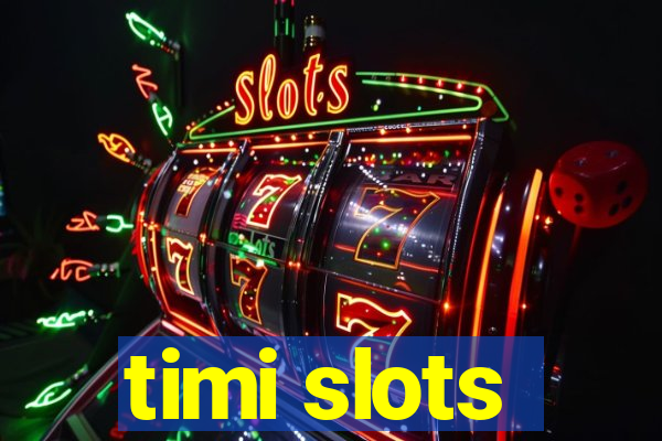 timi slots